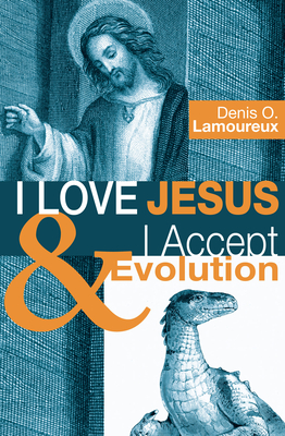 I Love Jesus & I Accept Evolution - Lamoureux, Denis O
