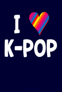 I Love K-Pop Journal: Lined Journal Notebook for K-Pop Fans, South Korean Music Lovers