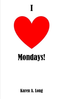 I Love Mondays - Long, Karen Ann