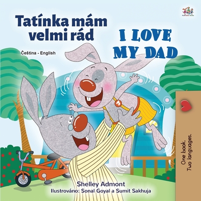 I Love My Dad (Czech English Bilingual Children's Book) - Admont, Shelley, and Books, Kidkiddos