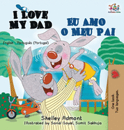 I Love My Dad Eu Amo o Meu Pai: English Portuguese - Portugal Bilingual Book