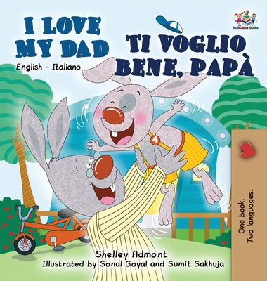 I Love My Dad Ti voglio bene, pap: English Italian Bilingual Edition - Admont, Shelley, and Books, Kidkiddos