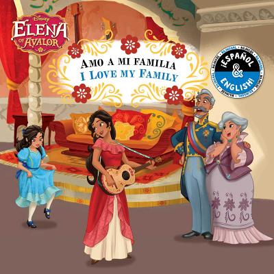 I Love My Family / Amo a Mi Familia (English-Spanish) (Disney Elena of Avalor) - Stack, Stevie, and Ortiz, Elvira (Translated by)