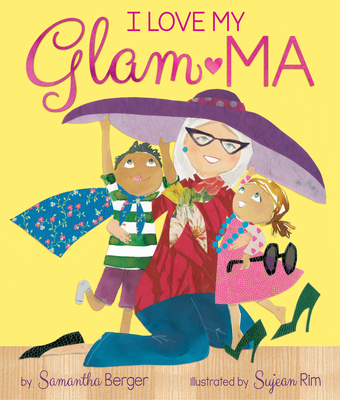I Love My Glam-Ma! - Berger, Samantha