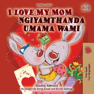 I Love My Mom (English Zulu Bilingual Book for Kids)