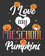 I Love My Preschool Pumpkins: Teacher Planner July 2019 to June 2020 Calendar Organizer Planner 2019 Teacher Appreciation Gift Gift for Teachers 8 x 10 inches, 140 pages