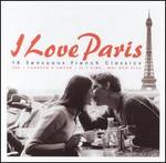 I Love Paris: 18 Sensuous French Classics