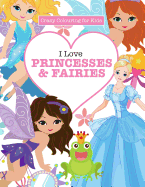 I Love Princesses & Fairies ( Crazy Colouring for Kids)