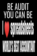 I Love Spreadsheets - Be Audit You Can Be: World's Best Accountant College Ruled Notebook