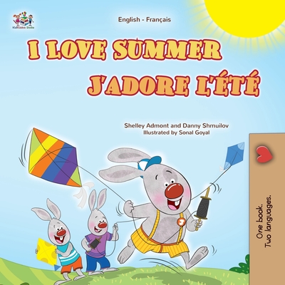 I Love Summer (English French Bilingual Children's Book) - Admont, Shelley, and Shmuilov, Danny, and Books, Kidkiddos
