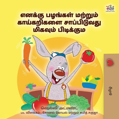 I Love to Eat Fruits and Vegetables (Tamil Book for Kids) - Admont, Shelley, and Books, Kidkiddos