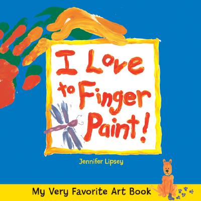 I Love to Finger Paint! - Lipsey, Jennifer