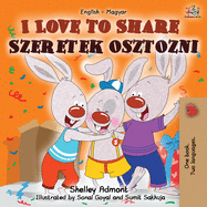 I Love to Share Szeretek osztozni: English Hungarian Bilingual Book