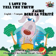 I Love to Tell the Truth J'aime dire la vrit (English French children's book): Bilingual French book for kids