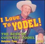I Love To Yodel!: The Best Of Country Yodel, Vol. 2 - Various Artists
