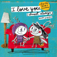 I Love You (Almost Always): A Pop-Up Book of Friendship