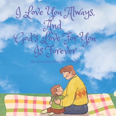 I Love You Always And God's Love For You Is Forever - Cooper, Edward Winter