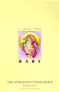 I Love You, Baby: Daily Affirmations for Newborns