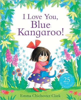 I Love You, Blue Kangaroo!: 25th Anniversary Edition - Chichester Clark, Emma