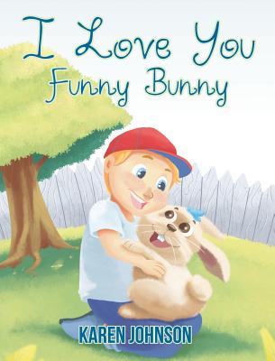 I Love You Funny Bunny - Johnson, Karen