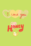 I Love You Honey: Notizbuch, Notes f?r alle Liebesbeweise und Liebesbriefe, Notizheft im coolen Design, Punkteraster, 120 Seiten,