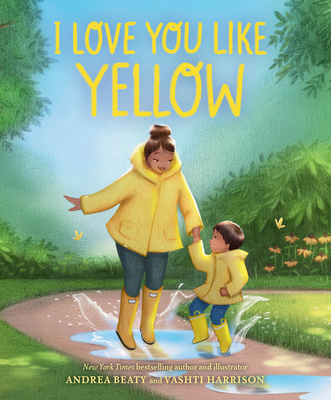 I Love You Like Yellow: A Board Book - Beaty, Andrea