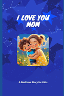 I love you mom: Little moments big love
