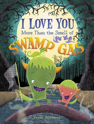 I Love You More Than the Smell of Swamp Gas - 