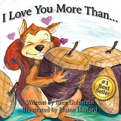 I Love You More Than... - Hasford, Elaine, and Goldstein, Bree