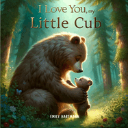 I Love You, My Little Cub: Bedtime Book For Toddlers and Preschoolers