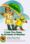 I Love You Papa, in All Kinds of Weather - Carlstrom, Nancy White