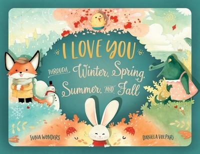 I Love You Through Winter, Spring, Summer, and Fall - Wonders, Junia