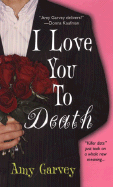 I Love You to Death - Garvey, Amy