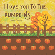 I Love You To The Pumpkins