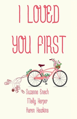 I Loved You First - Enoch, Suzanne, and Harper, Molly, and Hawkins, Karen