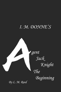 I. M. Donne's Agent Jack Knight: The Beginning