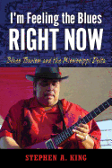 I M Feeling the Blues Right Now: Blues Tourism and the Mississippi Delta
