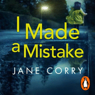 I Made a Mistake: The twist-filled, addictive new thriller from the Sunday Times bestselling author of I LOOKED AWAY