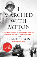 I Marched with Patton: A Firsthand Account of World War II Alongside One of the U.S. Army's Greatest Generals