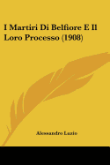 I Martiri Di Belfiore E Il Loro Processo (1908)