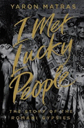 I met lucky people: The Story of the Romani Gypsies