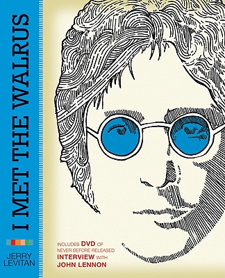 I Met the Walrus: How One Day with John Lennon Changed My Life Forever - Levitan, Jerry