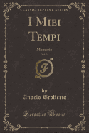 I Miei Tempi, Vol. 3: Memorie (Classic Reprint)