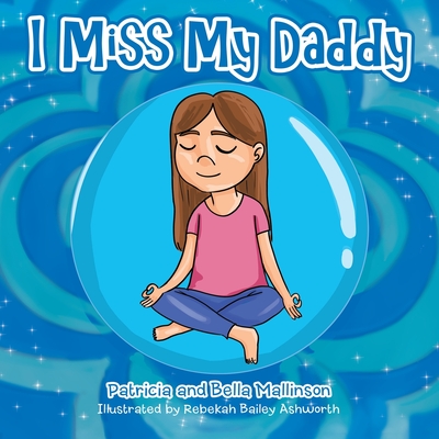 I Miss My Daddy - Mallinson, Patricia, and Mallinson, Bella