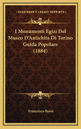 I Monumenti Egizi del Museo D'Antichita Di Torino Guida Popolare (1884)