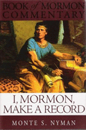 I, Mormon Make a Record: Book of Mormon Commentary, Volume 6