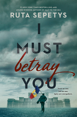 I Must Betray You - Sepetys, Ruta