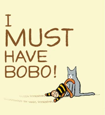 I Must Have Bobo! - Rosenthal, Eileen
