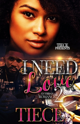 I Need Love 2: A Hood Romance - Tiece