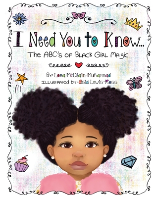 I Need You To Know: The ABC's of Black Girl Magic - McClain Muhammad, Lora